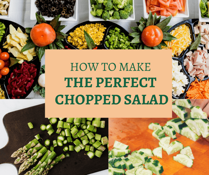 How to Make The Perfect Chopped Salad